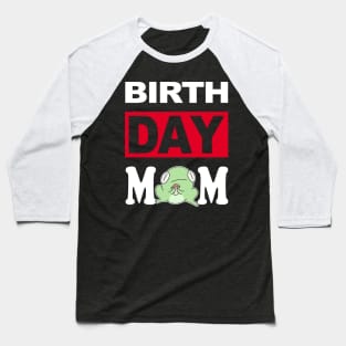 Birth Day Mom Baseball T-Shirt